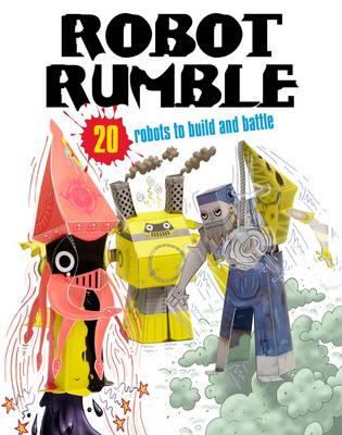 Robot Rumble: 20 Robots to Make! Just Press Out Glue Together and Play