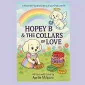 Hopey B & The Collars Of Love: A Heartfelt Pawsitivity Story of Love That Lives On