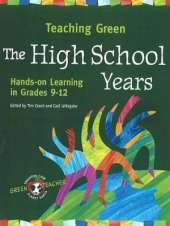 Teaching Green, The High School Year: Hands-On Learning in Grades 9-12