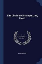 The Circle and Straight Line, Part 1