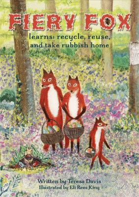 Fiery Fox learns;: Recycle, reuse and take rubbish home
