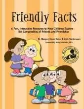 Friendly Facts: A Fun, Practical, Interactive Resource to Help Children Explore the Complexities of Friends and Friendship