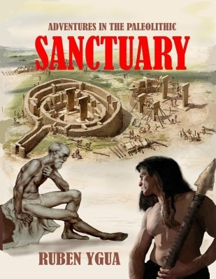Sanctuary: Adventures in the Paleolithic