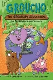 Groucho the Grouchy Groundhog (Volume 2): The Terrifying Turnip Takeover!