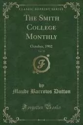 The Smith College Monthly, Vol. 10: October, 1902 (Classic Reprint)