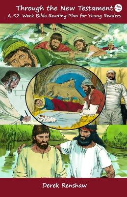 Through the New Testament: A 52-week Bible Reading Plan for Young Readers