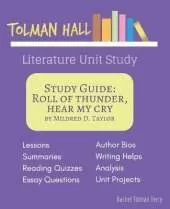 Study Guide: Roll of Thunder, Hear My Cry by Mildred D. Taylor: A Tolman Hall Literature Unit Study