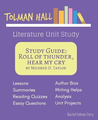 Study Guide: Roll of Thunder, Hear My Cry by Mildred D. Taylor: A Tolman Hall Literature Unit Study