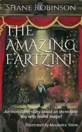 The Amazing Fartzini: An incredible story about an incredible boy magician who found magic!