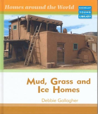 Homes Around World Mud Grass Ice Macmillan Library