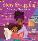 Story Swapping: A Children's Picture Book About a Beloved Family Tradition