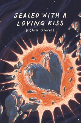 Sealed With A Loving Kiss: and other stories