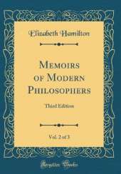 Memoirs of Modern Philosophers, Vol. 2 of 3: Third Edition (Classic Reprint)