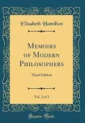 Memoirs of Modern Philosophers, Vol. 2 of 3: Third Edition (Classic Reprint)