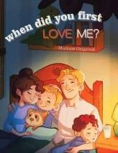 When Did You First Love Me?