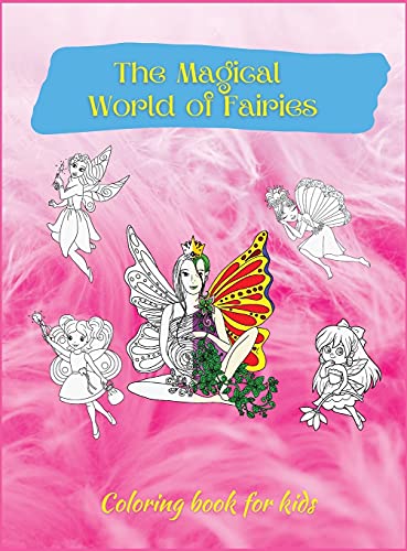 The Magical World of Fairies: Activity Book for Children, 50 Fantasy Coloring Designs, Ages 2-4, 4-8. Easy, Large Picture for Coloring with Fairies. Great Gift for Girls.
