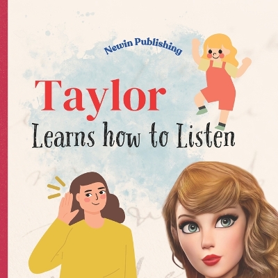 Taylor Learns How To Listen: Perfect for Taylor Swift Fans Children's Book Teaching Life Lessons and Skills