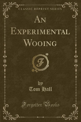 An Experimental Wooing (Classic Reprint)