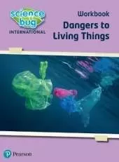 Science Bug: Dangers to living things Workbook