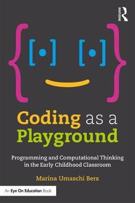 Coding as a Playground: Programming and Computational Thinking in the Early Childhood Classroom