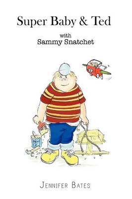 Super Baby & Ted with Sammy Snatchet