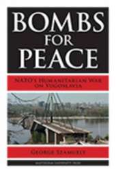 Bombs for Peace: NATO's Humanitarian War on Yugoslavia