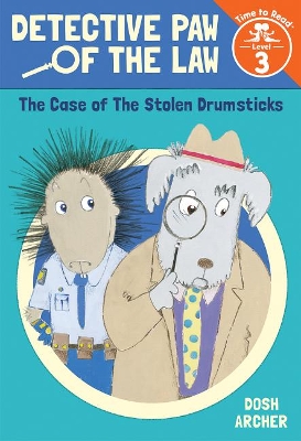 Detective Paw of the Law: The Case of the Stolen Drumsticks (Time to Read, Level 3)