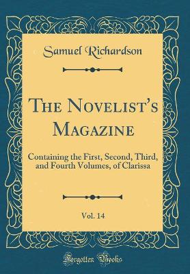 The Novelist's Magazine, Vol. 14: Containing the First, Second, Third, and Fourth Volumes, of Clarissa (Classic Reprint)