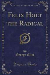Felix Holt the Radical, Vol. 2 (Classic Reprint)