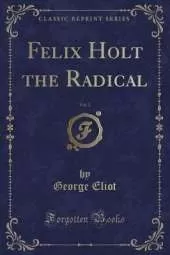 Felix Holt the Radical, Vol. 2 (Classic Reprint)