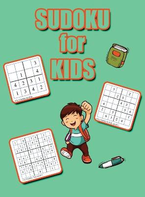 Sudoku for Kids: 4x4 6x6 9x9 Puzzle Grids, Easy Fun Kids Soduku for Improving Logical Skills. Sudoku Book for Kids, Sudoku Puzzle Books for Kids, Soduko for Kids