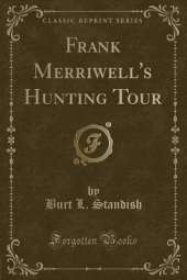 Frank Merriwell's Hunting Tour (Classic Reprint)