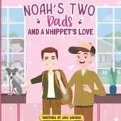 Noah's Two Dads and a Whippet's Love: A Story of Family, Friendship, and Patience