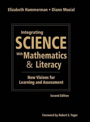 Integrating Science With Mathematics & Literacy: New Visions for Learning and Assessment