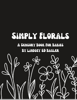 Simply Florals: A Sensory Book For Babies