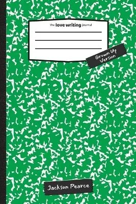 The Love Writing Journal: Grown Up Version