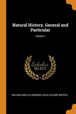 Natural History, General and Particular; Volume 1