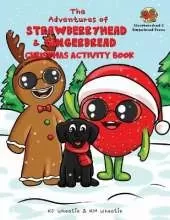 The Adventures of Strawberryhead & Gingerbread-Christmas Activity Book: A colorful, holiday-themed activity book jam-packed with mazes, coloring, puzzles, spelling, fractions, sudoku, science, & more! Critical thinking activities, too! Loads of FUN learni
