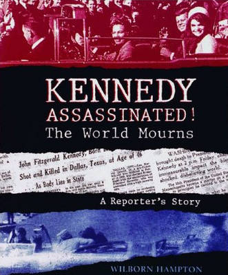 Kennedy Assassinated! The World Mourns