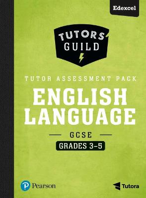 Tutors' Guild Edexcel GCSE (9-1) English Language Grades 3-5 Tutor Assessment Pack