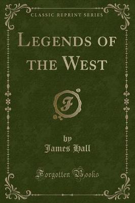 Legends of the West (Classic Reprint)