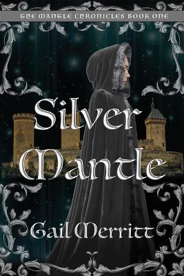 Silver Mantle: The Mantle Chronicles Book One