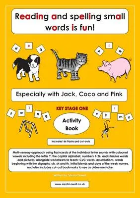 Reading and Spelling Small Words is Fun! Key Stage 1: Reading and Spelling Small Words is Fun! Key Stage 1 Especially with Jack, Coco and Pink