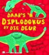 Daar's 'n diplodokus voor die deur: Dinosourusse: Feite en geite
