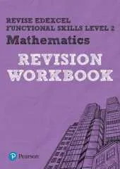 Pearson REVISE Edexcel Functional Skills Maths Level 2 Workbook: for home learning