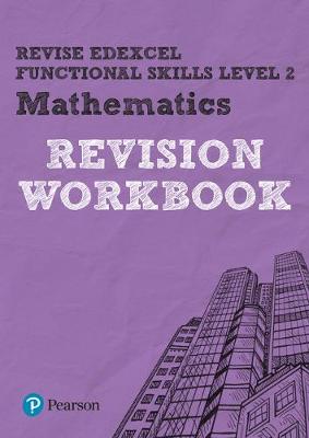 Pearson REVISE Edexcel Functional Skills Maths Level 2 Workbook: for home learning