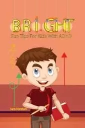 B.R.I.G.H.T. Fun Tips for Kids with ADHD