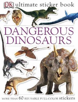Ultimate Sticker Book: Dangerous Dinosaurs: More Than 60 Reusable Full-Color Stickers