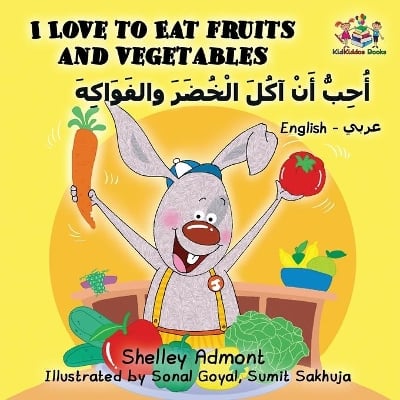 I Love to Eat Fruits and Vegetables: English Arabic