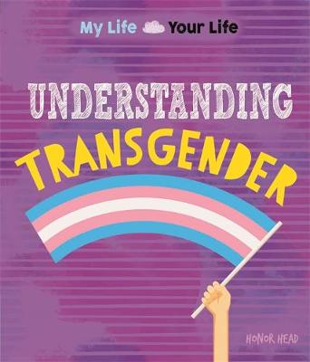 My Life, Your Life: Understanding Transgender